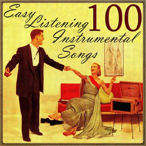 100 Easy Listening Instrumental Songs Compilation By Various Artists Spotify