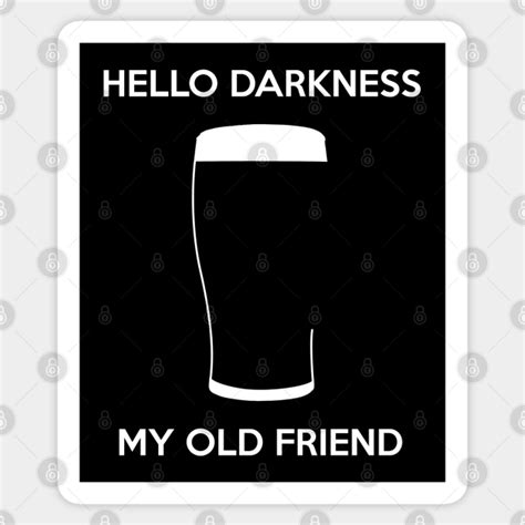Hello Darkness My Old Friend Guinness Sticker Teepublic