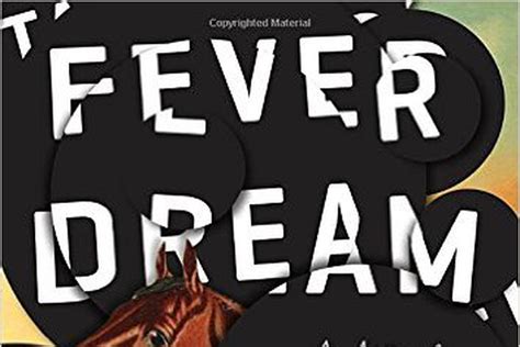 Samanta Schweblins Fever Dream Is A Profoundly Unsettling Nightmare Of