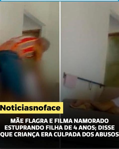 Mãe Flagra E Filma Namorado Abusando Da Filha De 4 Anos Noticias No Face