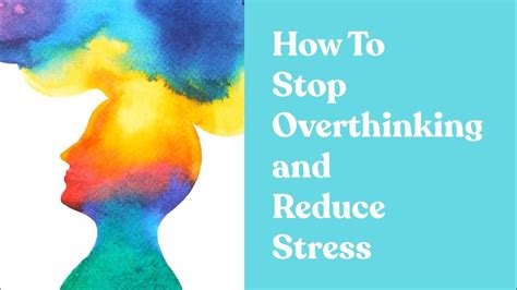 How To Stop Overthinking And Reduce Stress Science Based Tools To Calm