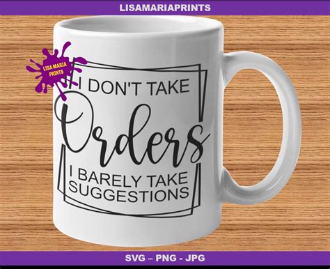 i don t take orders i barely take suggestions svg png etsy