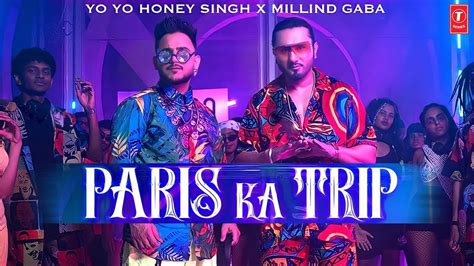 Paris Ka Trip Yo Yo Honey Singh X Millind Gaba Honey Singh New Song 2022 Youtube