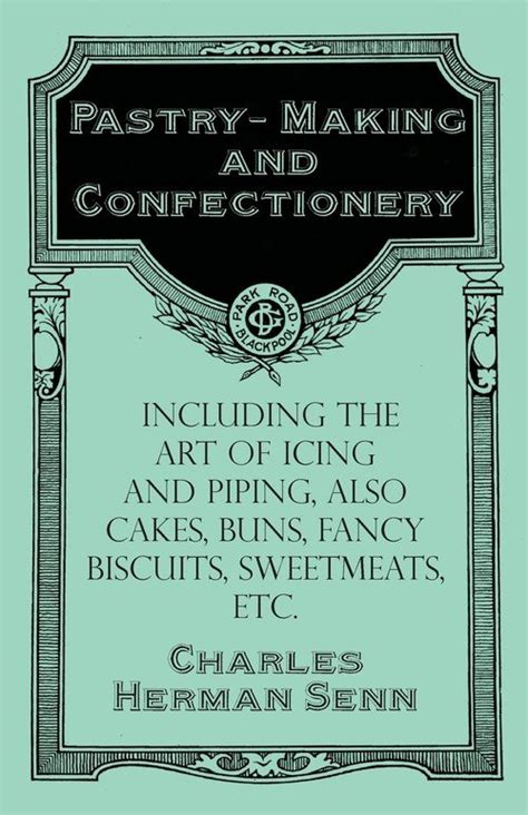 Pastry Making And Confectionery Including The Art Of Icing And Piping