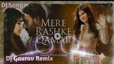 Mere Rashke Qamar Female Version Official 3d Dj Song 2019dj Gaurav
