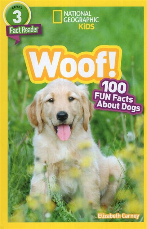 Woof 100 Fun Facts About Dogs National Geographic Kids Readers Level 3
