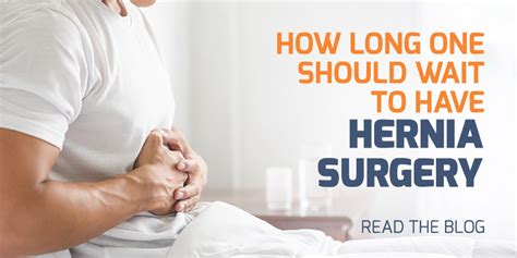 How Long One Should Wait To Have Hernia Surgery Read More Radiance