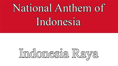 A country's official song, played and/or sung on public occasions 2. National Anthem of Indonesia - "Indonesia Raya" (Original ...