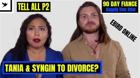 tell all tania and syngin to divorce 90 day fiance ebird youtube