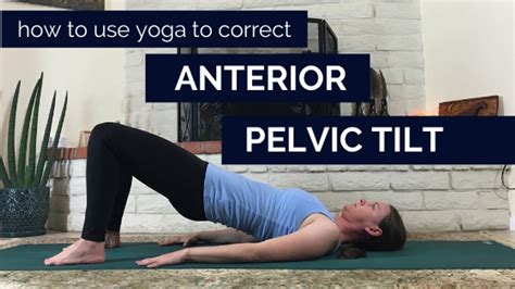 How To Use Yoga To Correct Anterior Pelvic Tilt