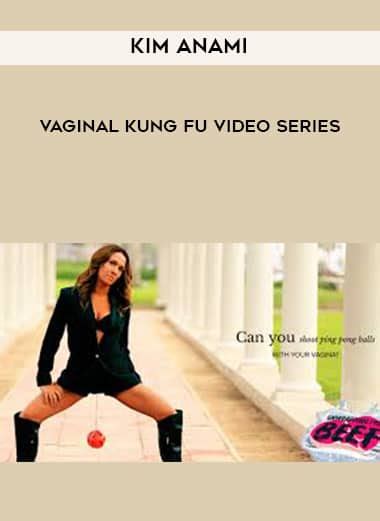 Kim Anami â Vaginal Kung Fu Video Series The Course Arena