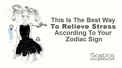 This Is The Best Way To Relieve Stress According To Your Zodiac Sign Gostica