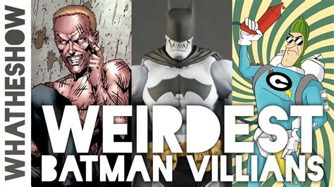 Weirdest Batman Villains We Discuss Strange And Bizarre Batman Badguys Youtube
