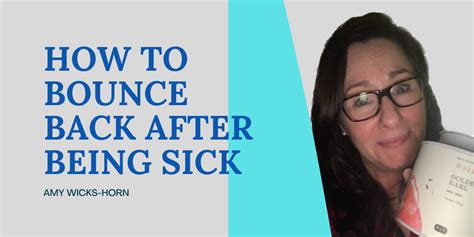 How To Bounce Back After Being Sick Amy Wicks Horn