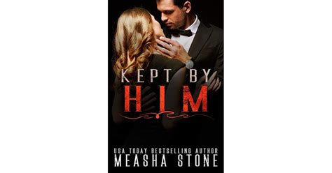 Kept By Him A Dark Mafia Arranged Marriage Romance By Measha Stone