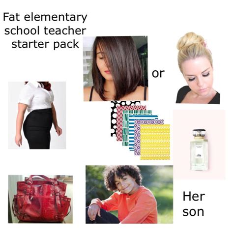 Fat Elementary School Teacher Starter Pack Rstarterpacks