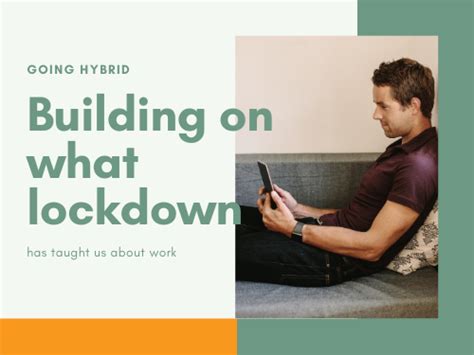 Going Hybrid Building On What Lockdown Has Taught Us About Work Mps