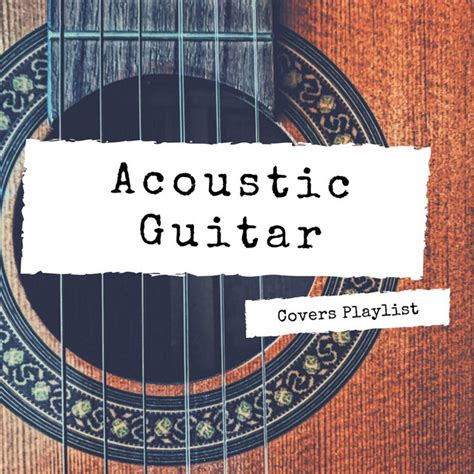 Acoustic Guitar Covers Playlist Compilation By Various Artists Spotify