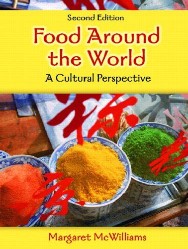 Food Around The World A Cultural Perspective Mcwilliams Margaret