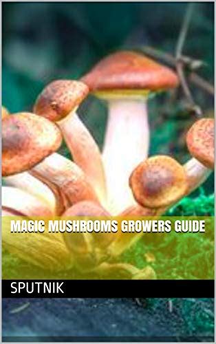 Magic Mushrooms Growers Guide By Sputnik Goodreads