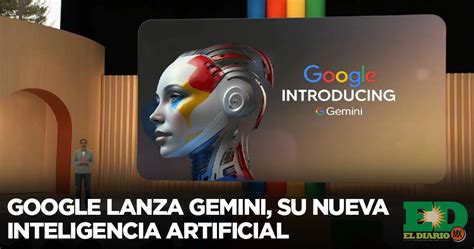 Google Lanza Gemini Su Nueva Inteligencia Artificial