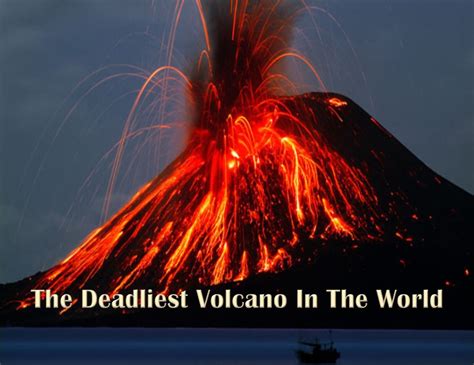 The Deadliest Volcano In The World Tracy Cooper Posey