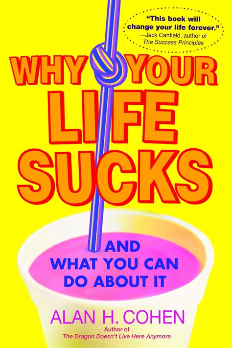 Why Your Life Sucks By Alan Cohen Penguin Books Australia