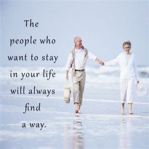 The People Who Want To Stay In Your Life Will Always Find A Way Life