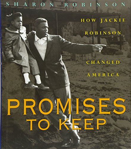 The book, jackie robinson contains many graphics and descriptions, quotes, and stories of jackie robinson. Promises to Keep: How Jackie Robinson Changed America by ...