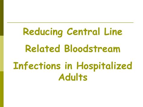 Reducing Central Line Related Bloodstream Infections In Hospitalized