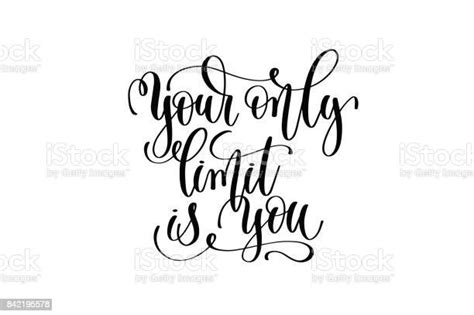 Your Only Limit Is You Black And White Hand Lettering Inscript Stock