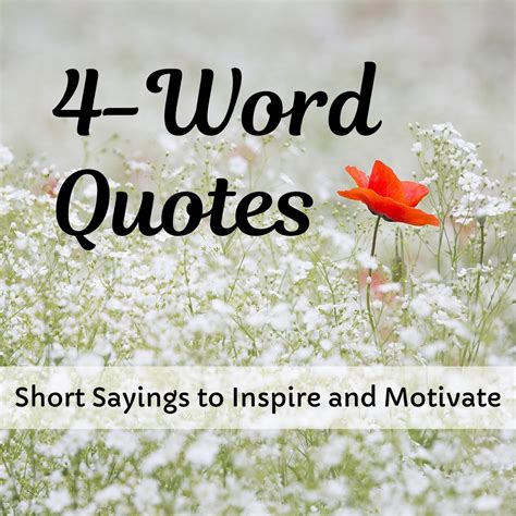 Four-Word Inspirational Quotes | Short quotes, Short inspirational words, Short encouraging quotes