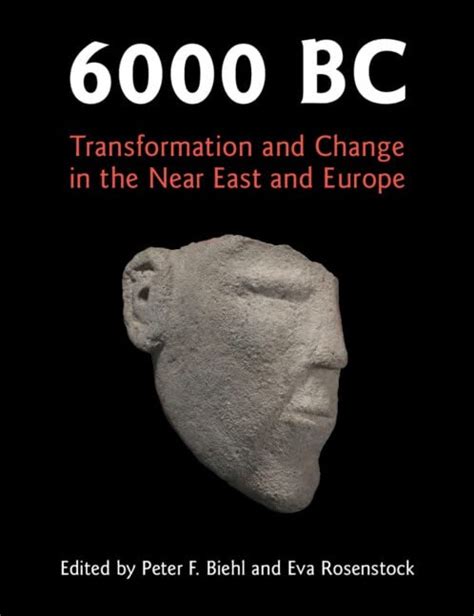 6000 Bc Transformation And Change In The Near East And Europe Nhbs