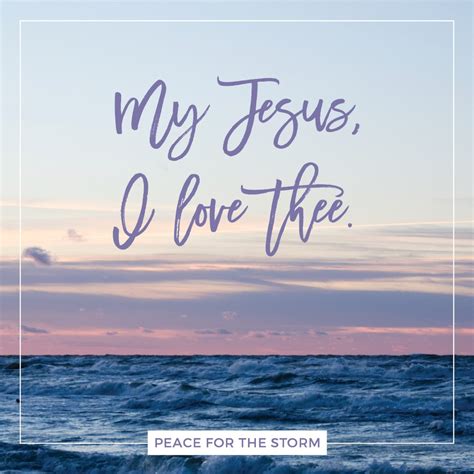 My Jesus I Love Thee Peace For The Storm