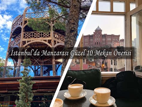 İstanbulda Manzarası Güzel 10 Mekan Önerisi