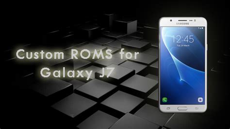 Then you are in the right place. Best Custom ROMS for Samsung Galaxy J7 - GoAndroid