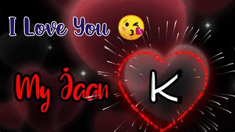 k letter whatsapp status k letter love status youtube