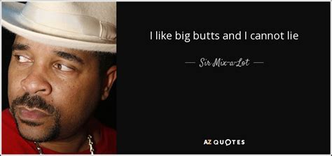 Sir Mix A Lot Quote I Like Big Butts And I Cannot Lie