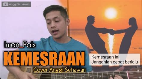 C d g aku milikmu malam ini c d em kan memelukmu sampai pagi c b em tapi nanti bila ku pergi c d g tunggu aku di si ni. Kemesraan Ini Janganlah Cepat Berlalu Cover - Gambaran