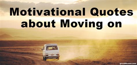Motivational Quotes About Moving On Great Life Zone