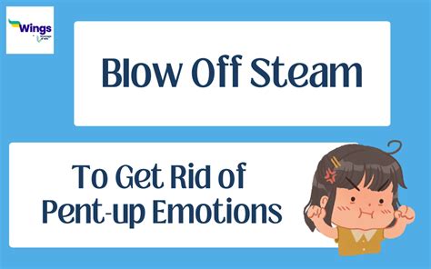 Blow Off Steam Meaning Examples And Synonyms Leverage Edu
