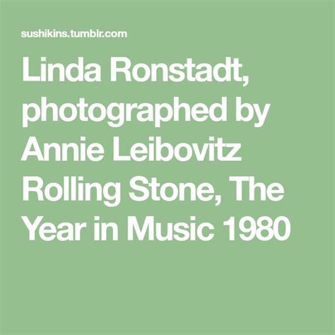 Linda Ronstadt Photographed By Annie Leibovitz Rolling Stone The Year