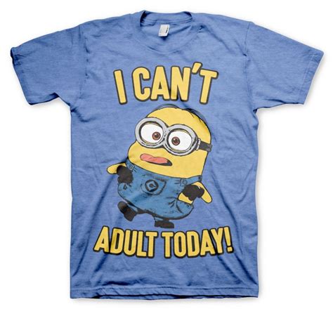 Minions I Cant Adult Today T Shirt Minions