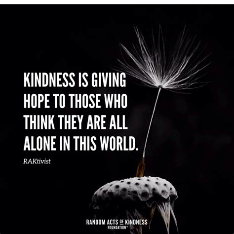 Random Acts Of Kindness Kindness Quote Kindness Is Giving Hope To
