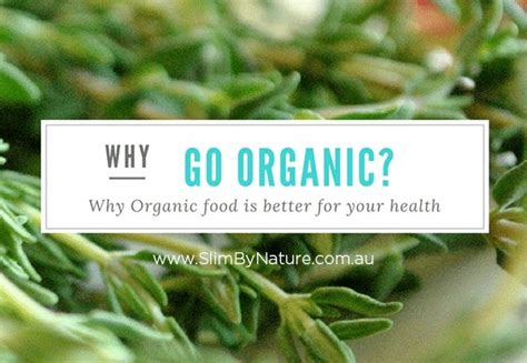 Why Go Organic Choosing Organic Food Slim By Nature Slim By Nature