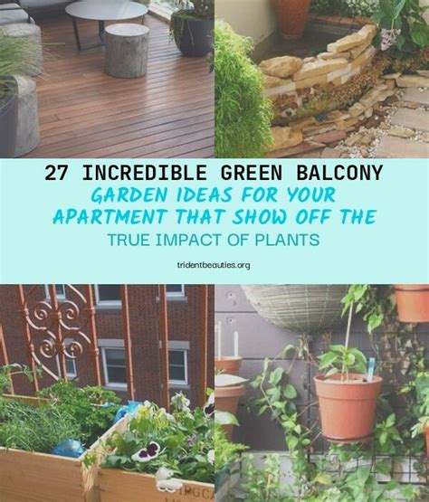 Incredible Green Balcony Garden Ideas For Your Apartment That Show Off The True Impact Of