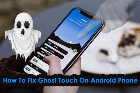 Top 13 How To Fix Ghost Touch On Android Phonein 2022 Gen Z Top Review