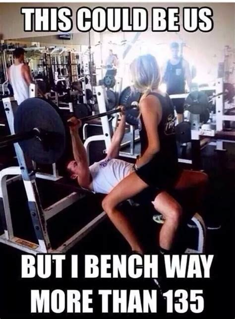 This Could Be Us But I Can Bench More Than 135 Fitfam Teamiron Gym Jokes Workout Humor