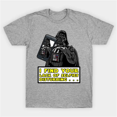 Darth Vader Selfie Darth Vader T Shirt Teepublic