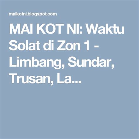 Menampilkan waktu sholat di indonesia, malaysia, singapura dan brunei. Waktu Solat di Zon 1 - Limbang, Sundar, Trusan, Lawas ...